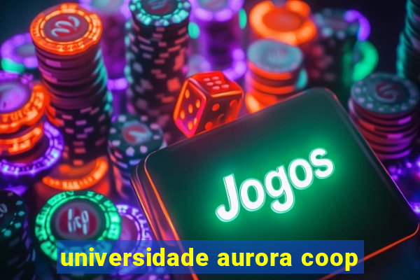 universidade aurora coop